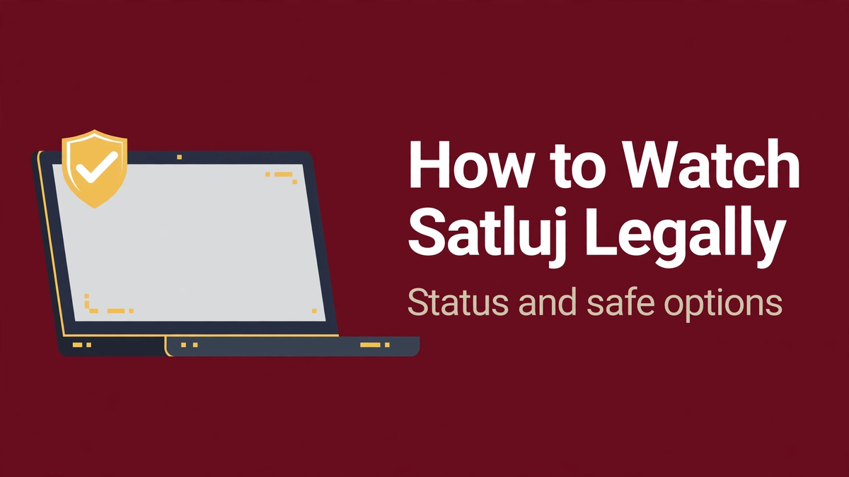 How to Watch Satluj Online: Legal Options and Status Check
