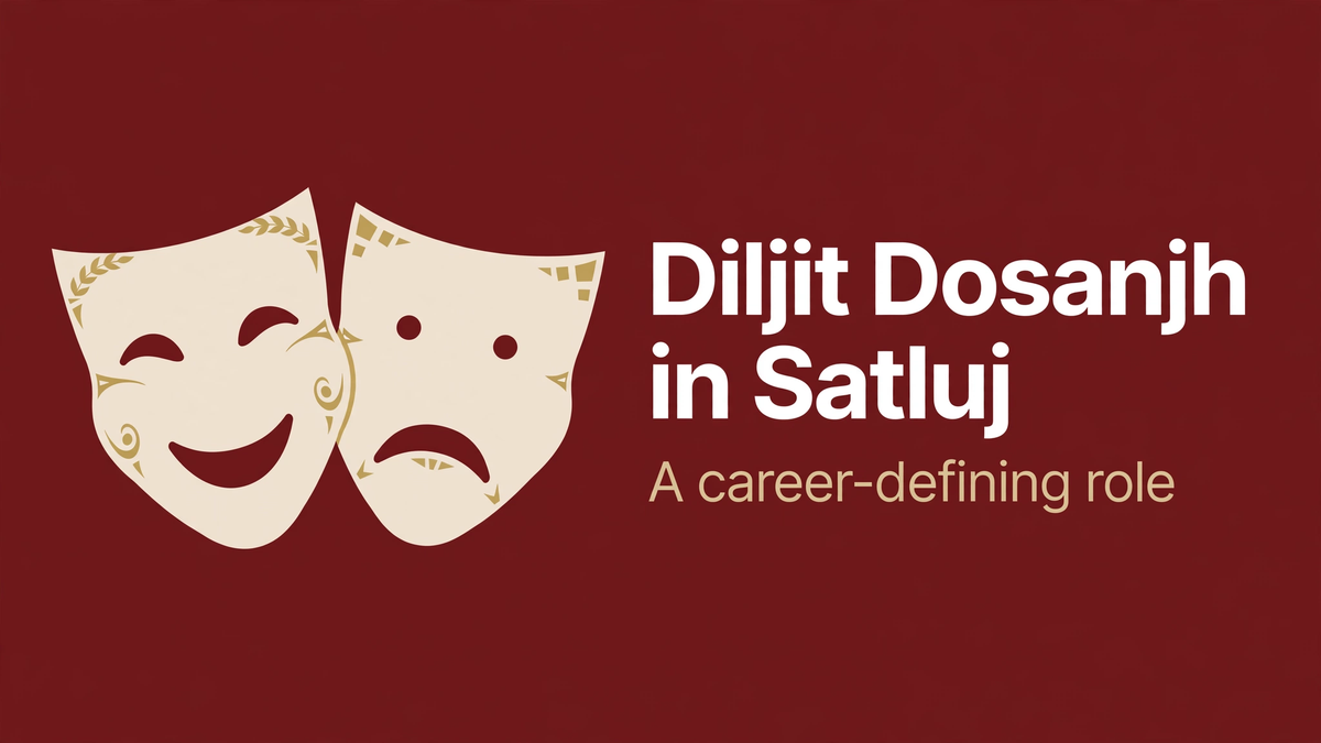 Diljit Dosanjh in Satluj: Why Critics Call It Career-Defining